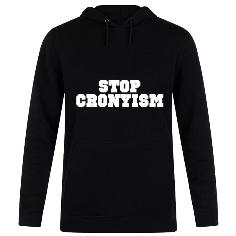 Stop Cronyism T-Shirt Hoodie