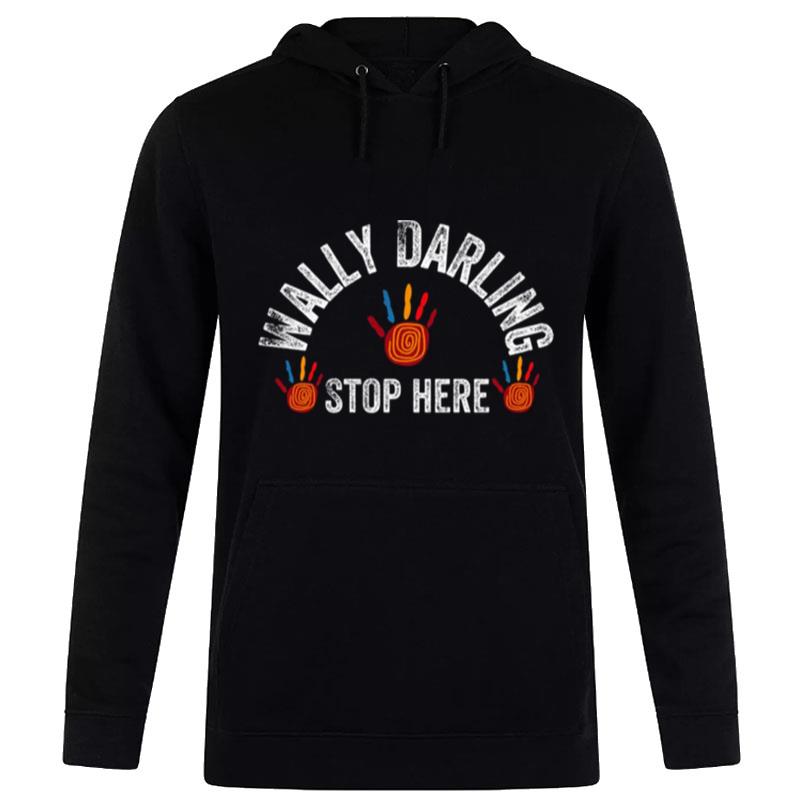 Stop Here Welcome Home Wally Darling T-Shirt Hoodie