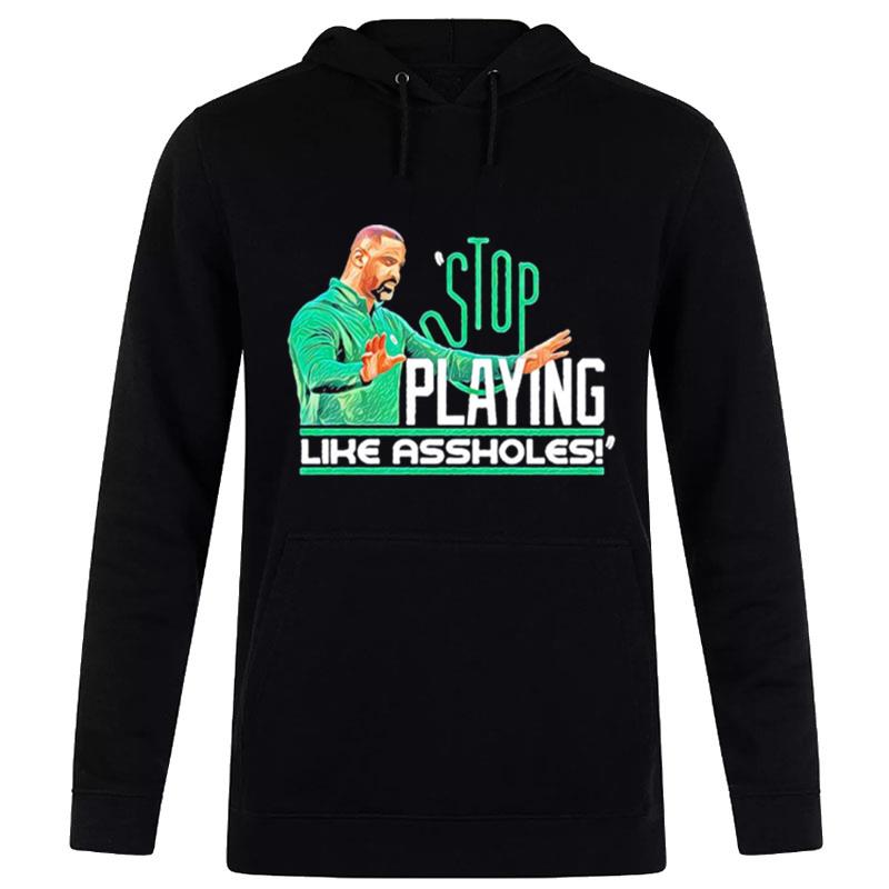 Stop Playing Like Assholes T-Shirt Hoodie