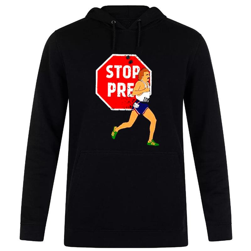 Stop Pre Prefontaine Running T-Shirt Hoodie