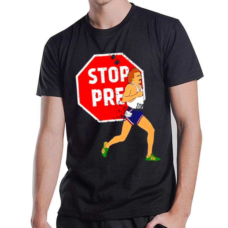 Stop Pre Prefontaine Running T-Shirt T-Shirt