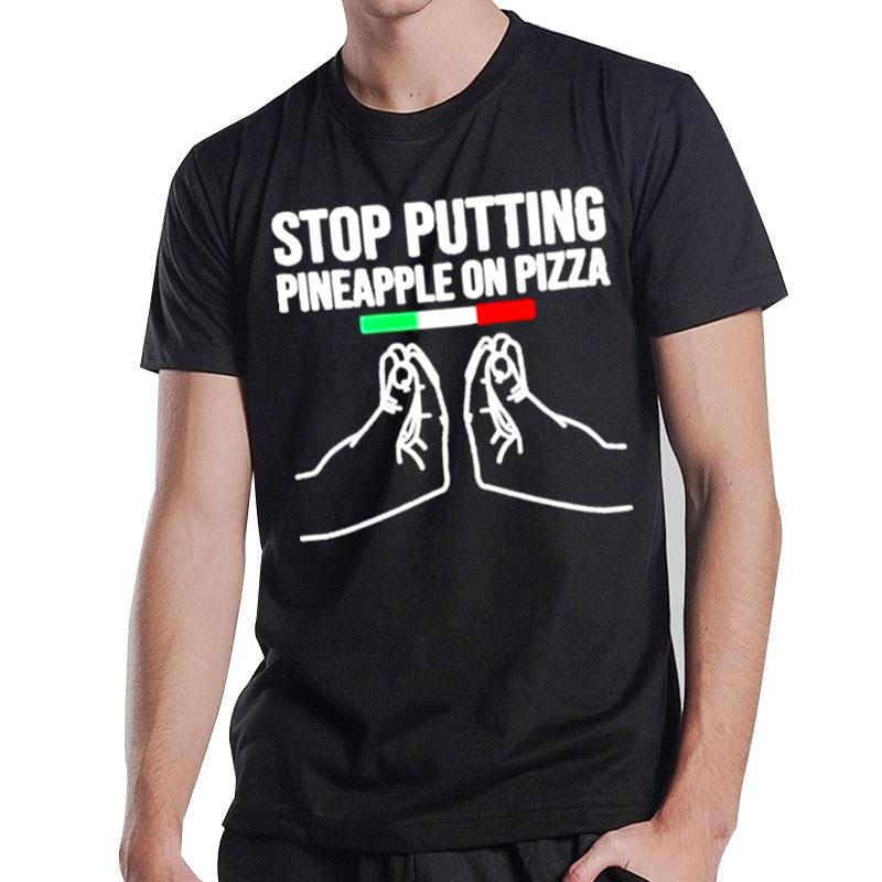 Stop Putting Pineapple On Pizza 2022 T-Shirt T-Shirt