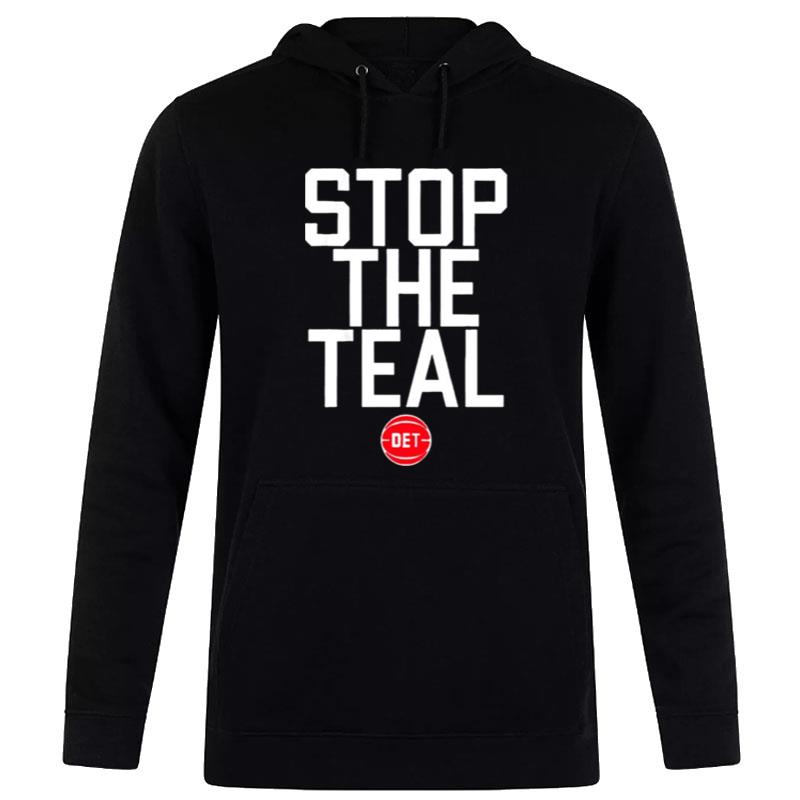 Stop The Teal Detroit Pistons T-Shirt Hoodie