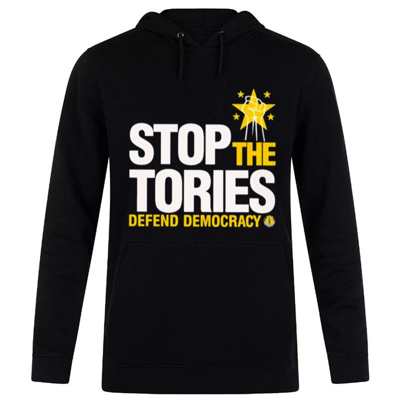 Stop the tories defend democracy T shirt T-Shirt Hoodie