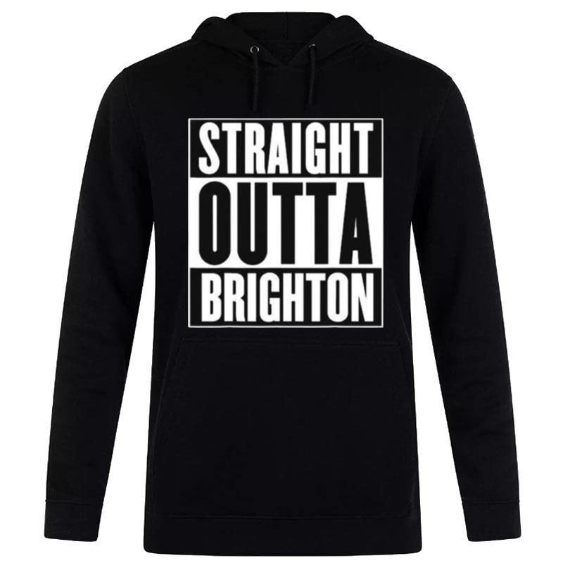 Straight Outta Brighton England Home Roots T-Shirt Hoodie