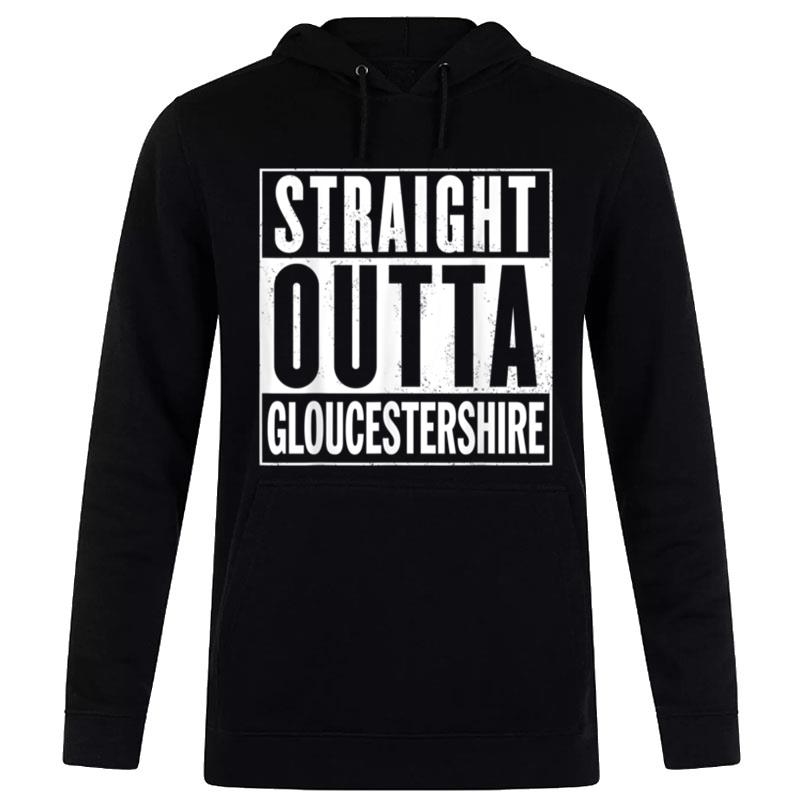 Straight Outta Gloucestershire _ Funny T-Shirt Hoodie