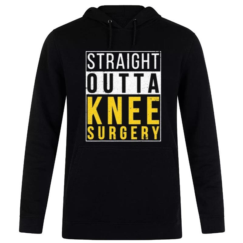 Straight Outta Knee Surgery T-Shirt Hoodie