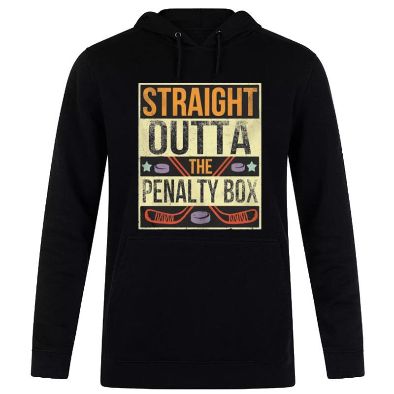 Straight Outta The Penalty Box Ice Hockey T-Shirt Hoodie