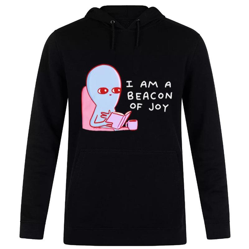 Strange Planet I Am A Beacon Of Joy T-Shirt Hoodie