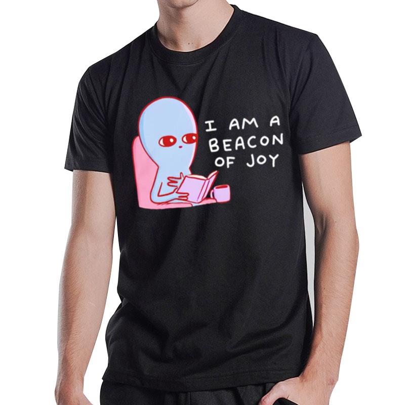 Strange Planet I Am A Beacon Of Joy T-Shirt T-Shirt