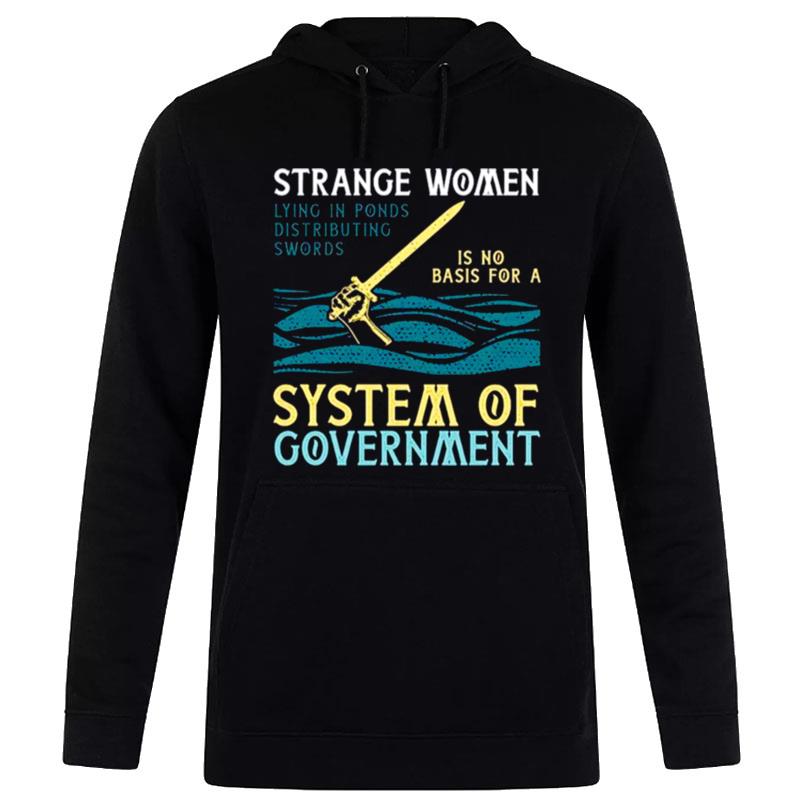 Strange Women Lying Ponds Distributing Monty Swords Python T-Shirt Hoodie