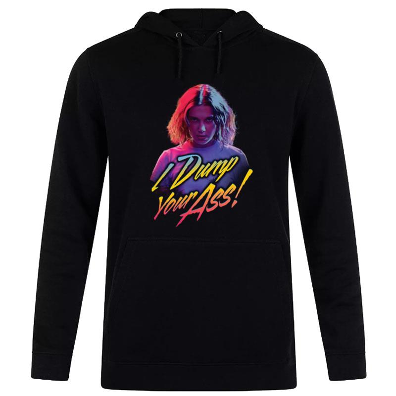 Stranger Things Eleven Dump Your Ass Portrait Retro T-Shirt Hoodie