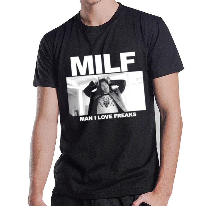 Stranger Things Milf Man I Love Freaks T-Shirt T-Shirt