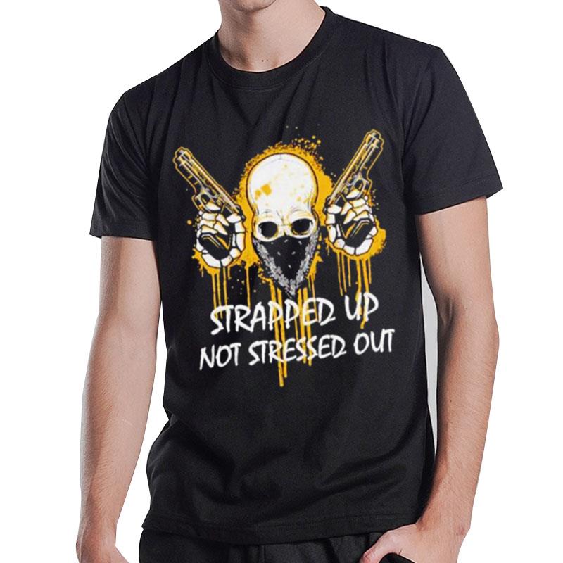 Strapped Up Not Stressed Ou T-Shirt T-Shirt