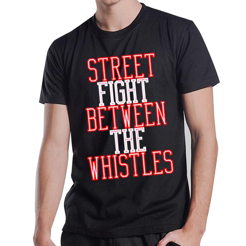 Street Fight Between The Whistles T-Shirt T-Shirt