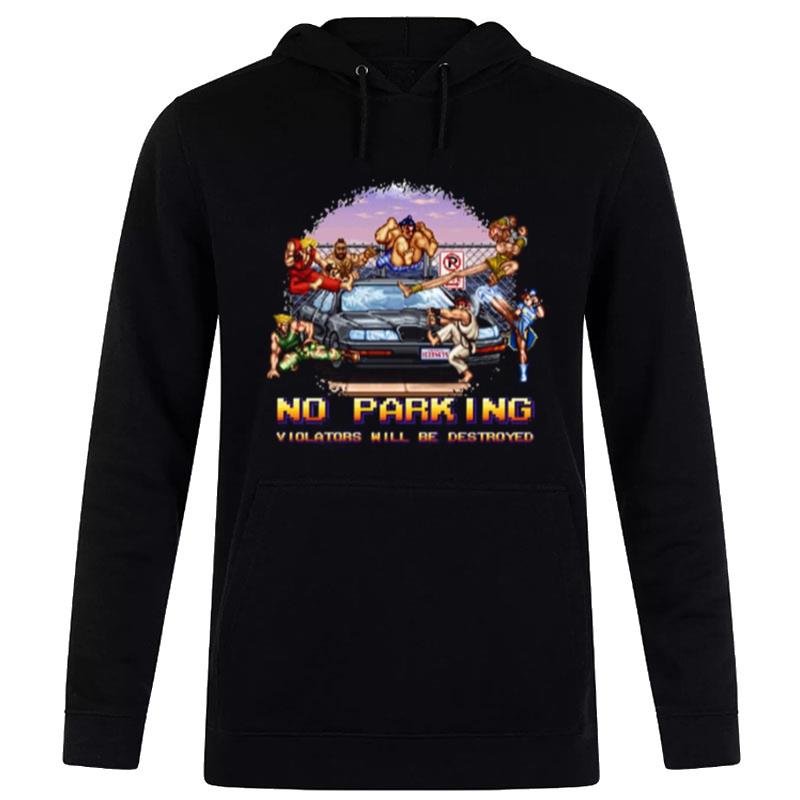 Street Fighter No Parking Violators Will Be T-Shirt Hoodie