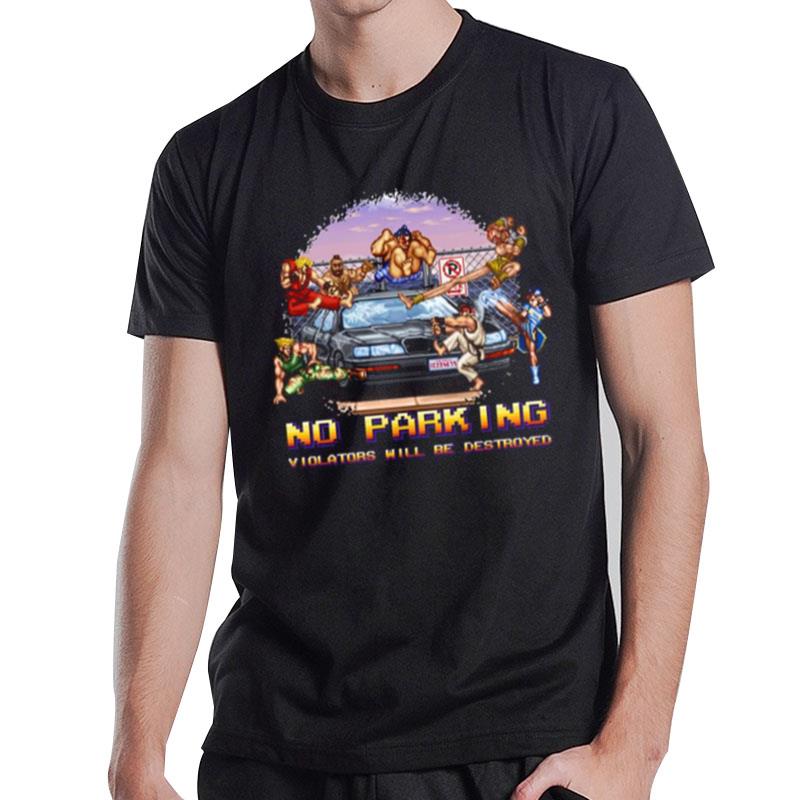 Street Fighter No Parking Violators Will Be T-Shirt T-Shirt