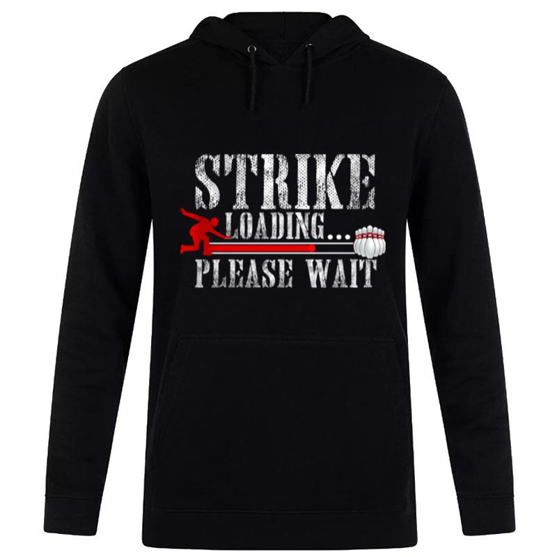 Strike Loading Please Wait Bowling T-Shirt Hoodie