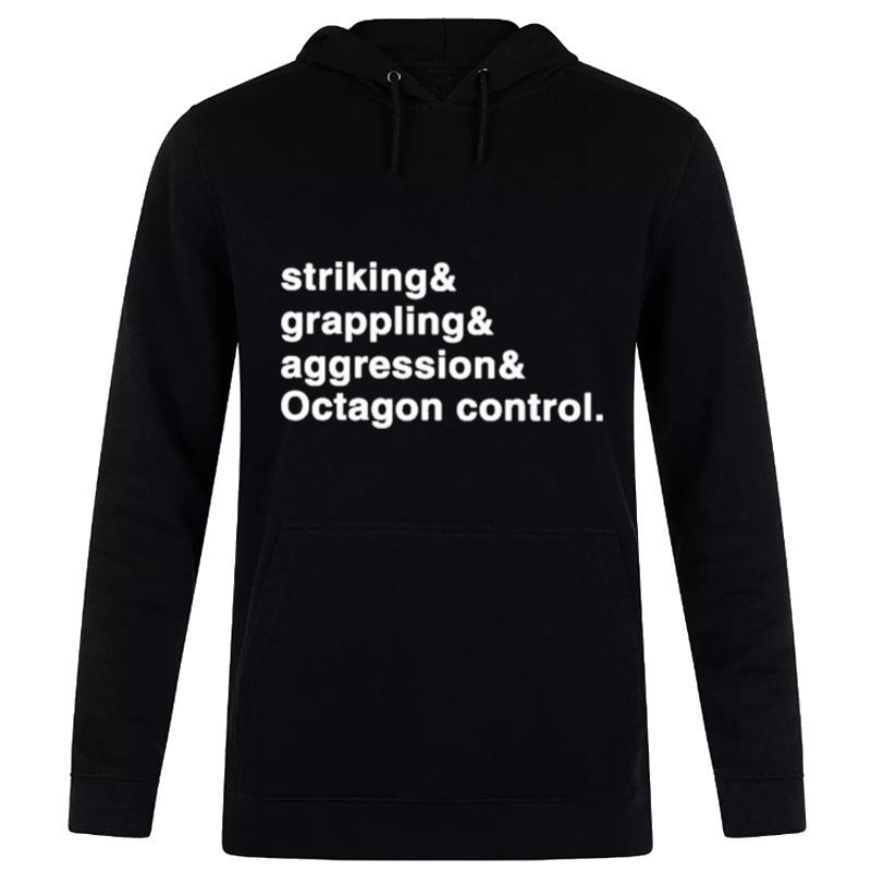 Striking And Grappling And Aggression And Octagon Control T-Shirt Hoodie