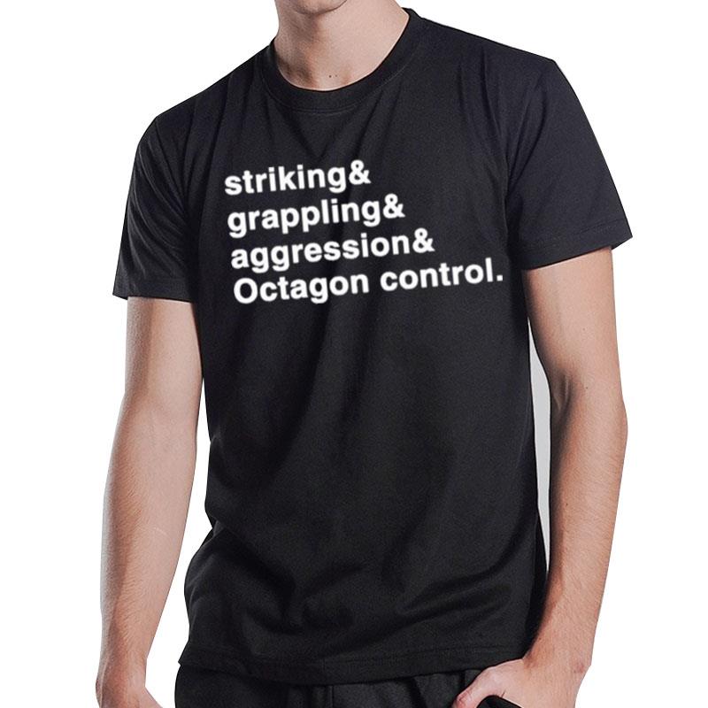 Striking And Grappling And Aggression And Octagon Control T-Shirt T-Shirt