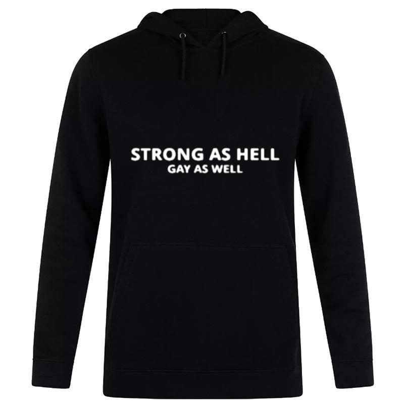 Strong As Hell Gay As Well T-Shirt Hoodie