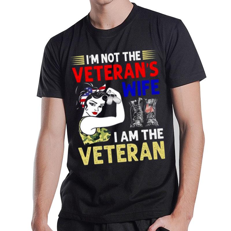 Strong Girl I'm Not The Veterans Wife I Am The Veteran T-Shirt T-Shirt