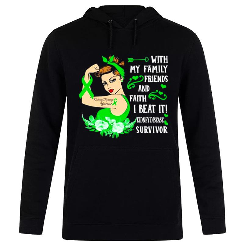 Strong Girl With My Family Friends And Faith I Beat It Kidney Disease Survivor T-Shirt Hoodie