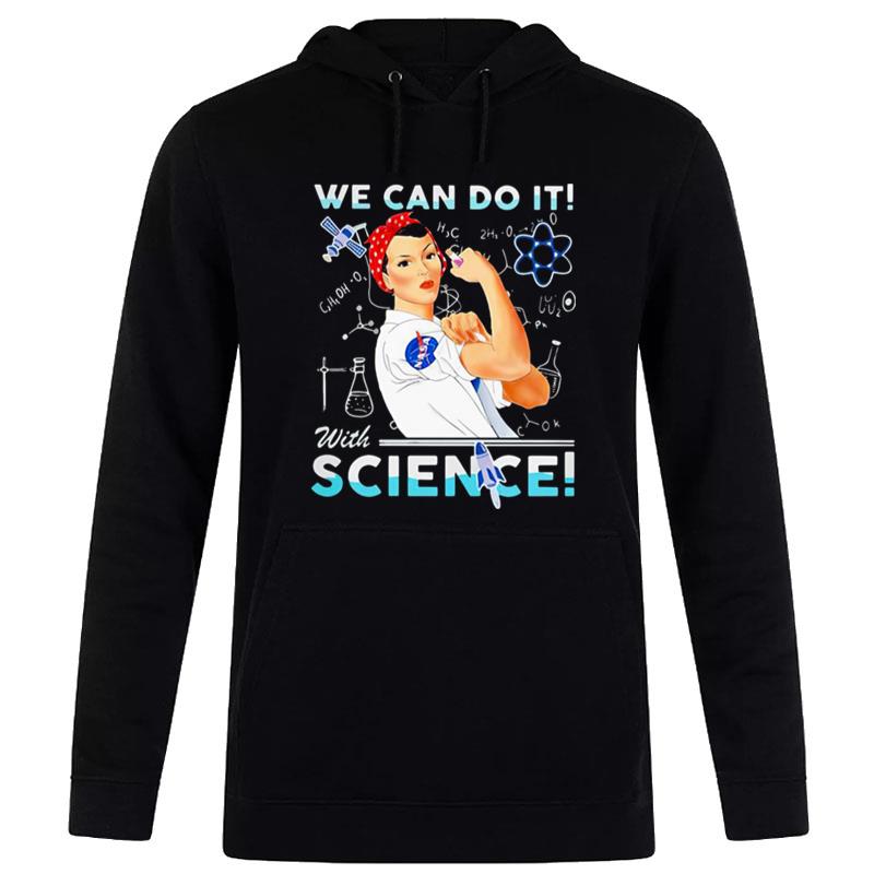 Strong Woman We Can Do It With Science Nasa T-Shirt Hoodie