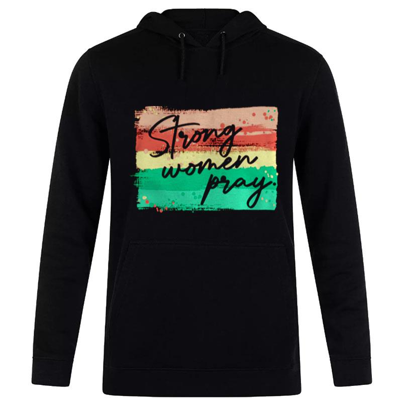 Strong Women Pray T-Shirt Hoodie