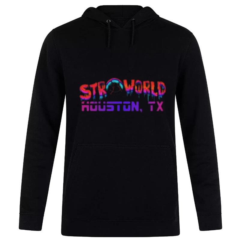 Stroworld Houston Tx T-Shirt Hoodie