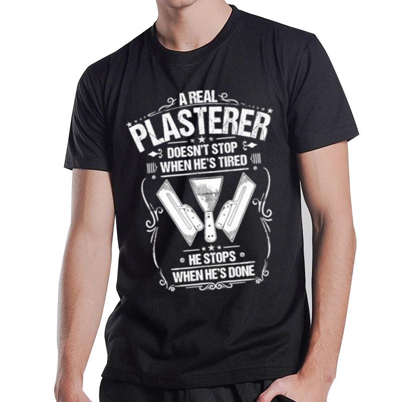 Stuccoer When He's Done Plasterer T-Shirt T-Shirt