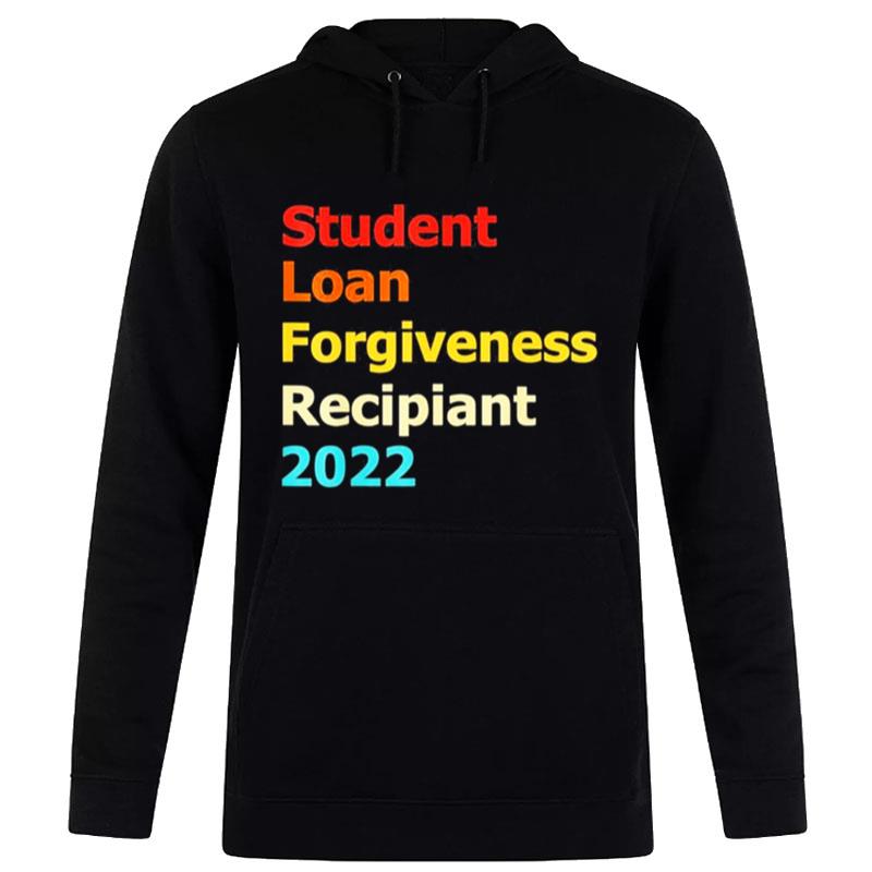 Student Loan Forgiveness Recipien T-Shirt Hoodie