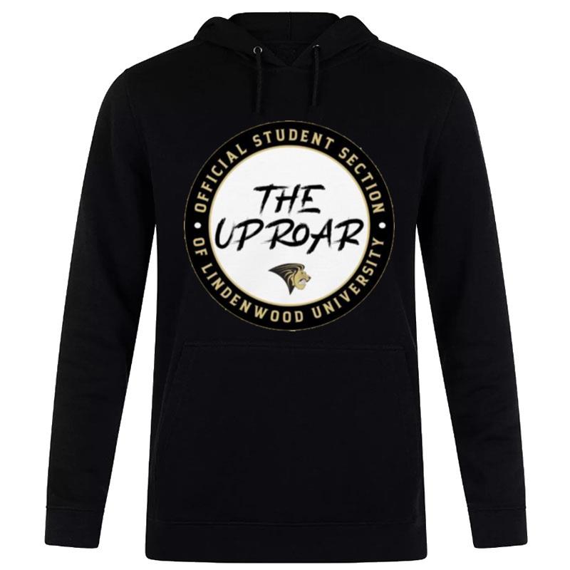 Student Section Of Lindenwood University The Up Roar T-Shirt Hoodie