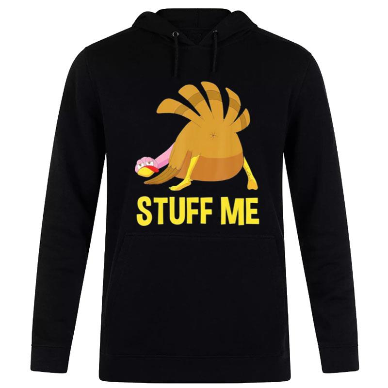 Stuff Me Men Adult Humor Thanksgiving T-Shirt Hoodie