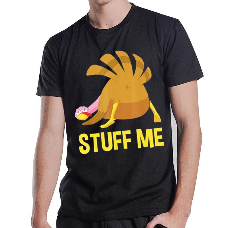 Stuff Me Men Adult Humor Thanksgiving T-Shirt T-Shirt