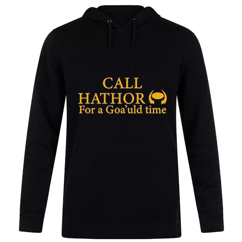 Suanne Braun Call Hathor For A Goa?ld Time T-Shirt Hoodie