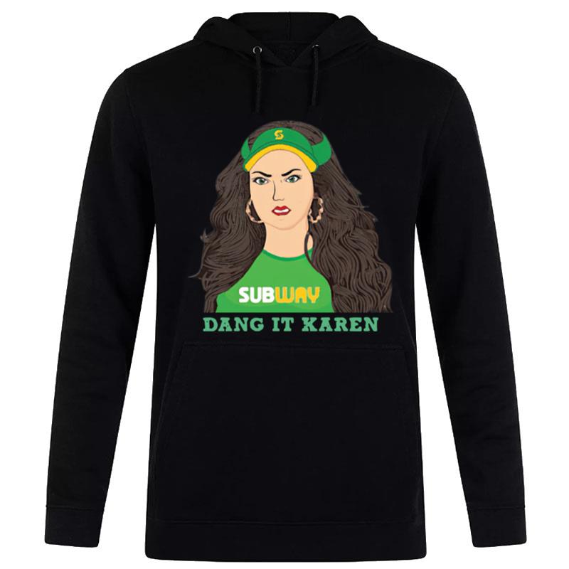 Subway Dang It Karen T-Shirt Hoodie