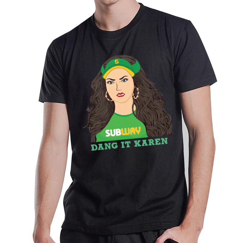 Subway Dang It Karen T-Shirt T-Shirt