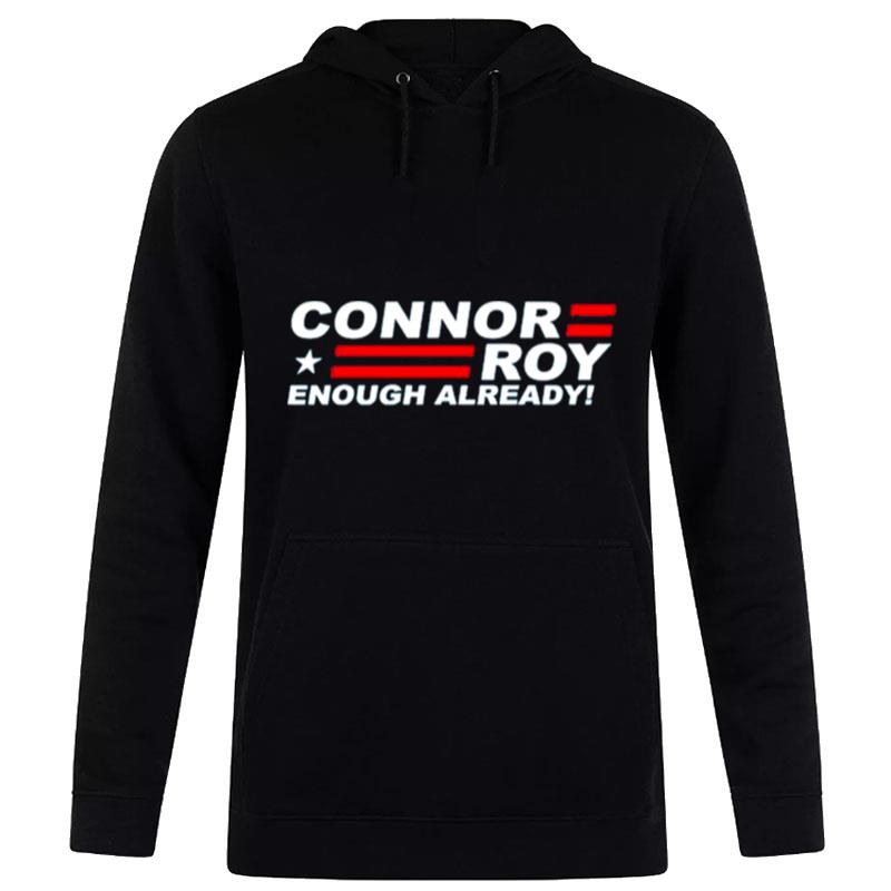 Succession Connor Roy For President Enough Already T-Shirt Hoodie