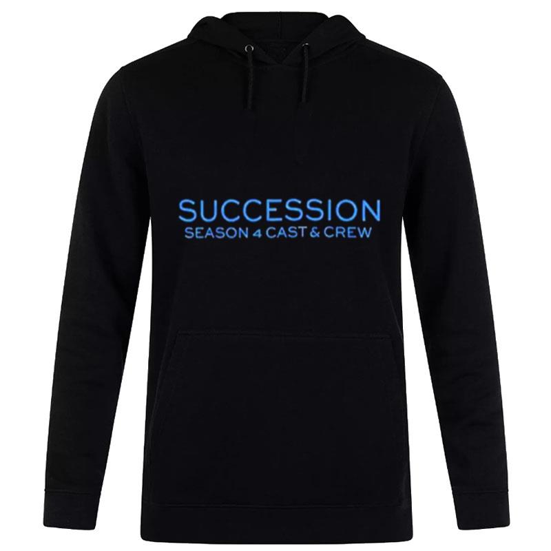 Succession Season 4 Cast And Crew T-Shirt Hoodie