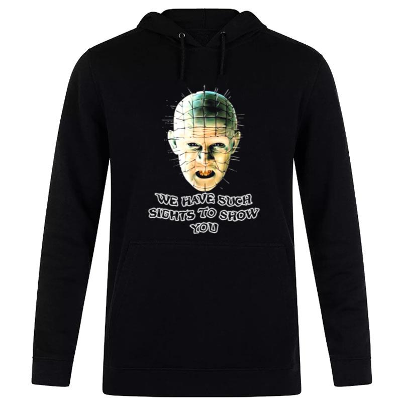 Such Sights To Show You Hellraiser T-Shirt Hoodie