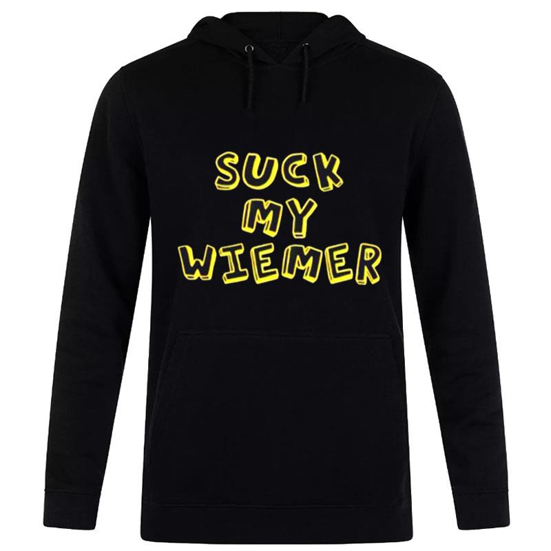 Suck My Wiener T-Shirt Hoodie