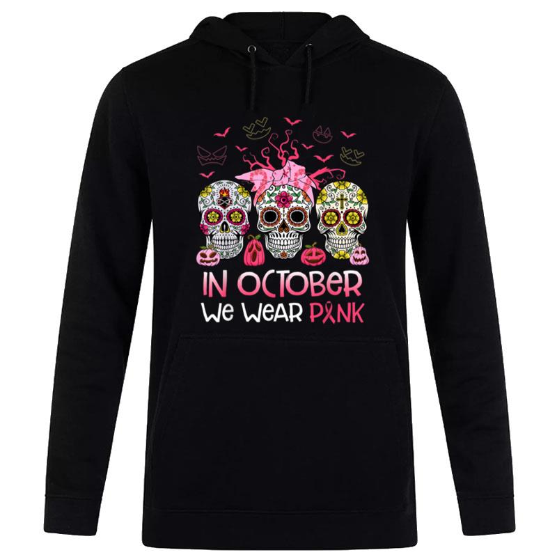 Sugar Skull In October We Wear Pink Breast Cancer Halloween T-Shirt Hoodie
