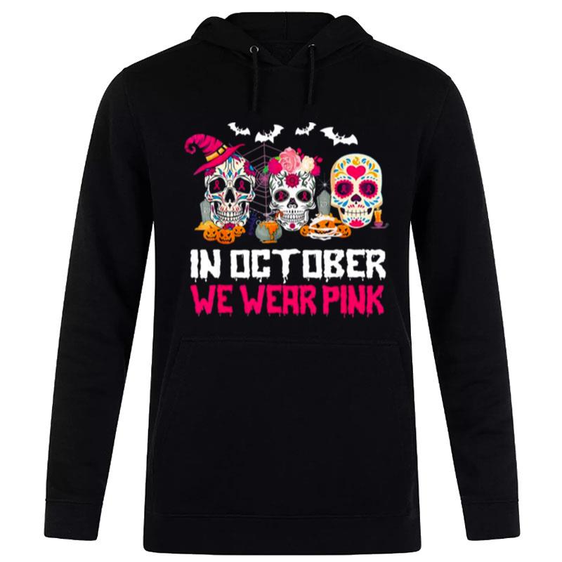 Sugar Skulls In October We Wear Pink Breast Cancer Awareness T-Shirt Hoodie