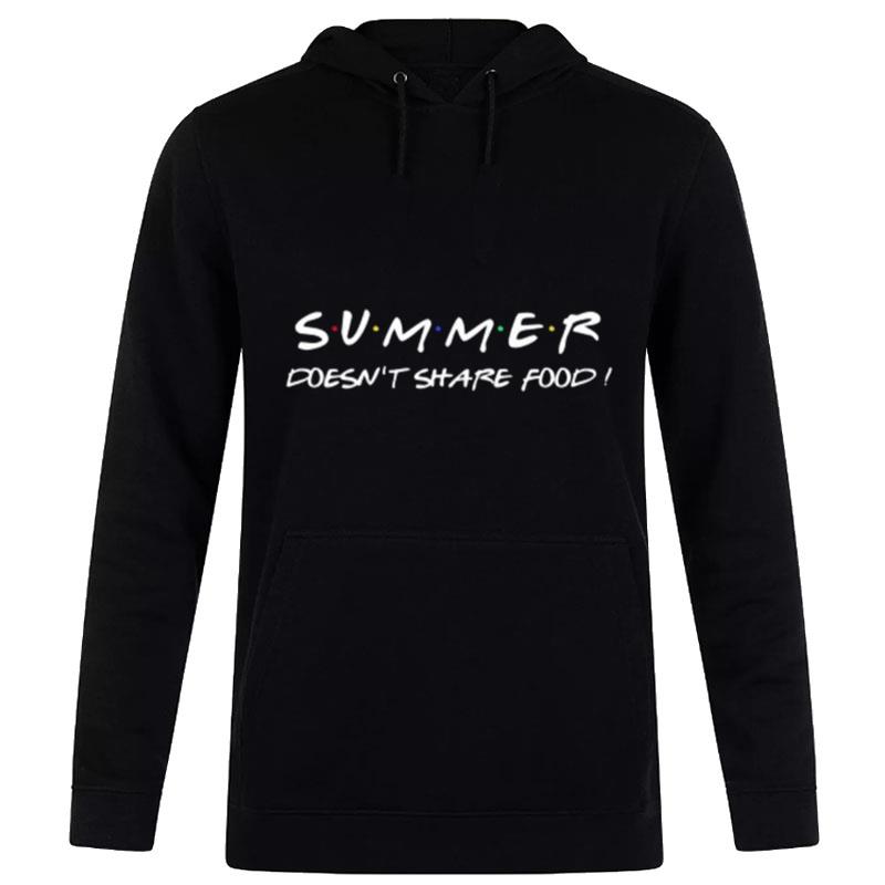 Summer Doesn't Share Food T-Shirt Hoodie