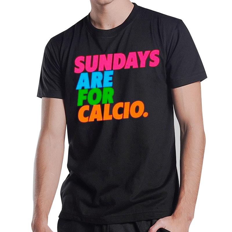 Sundays Are For Calcio T-Shirt T-Shirt