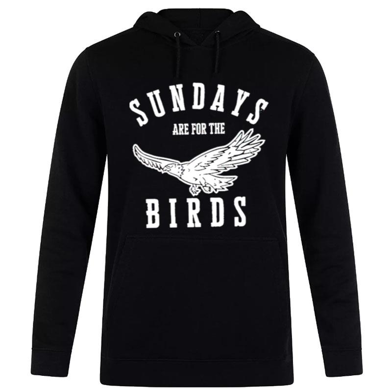 Sundays Are For The Birds T-Shirt Hoodie