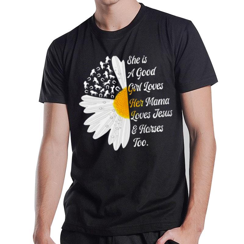 Sunflower She Is A Good Girl Loves Her Mama Loves Jesus And Horses Too T-Shirt T-Shirt