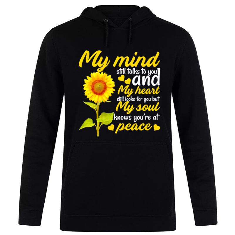 Sunfowler My Mind Still Talks To You And My Heart Still Looks For You But My Soul Knows You?e At Peace T-Shirt Hoodie