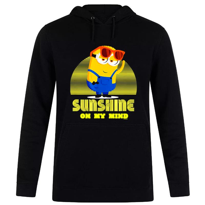 Sunshine On My Mind Minion Sunshine T-Shirt Hoodie